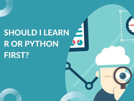 You are currently viewing Should I learn R or Python first?