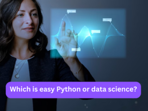 Read more about the article Which is easy Python or data science?