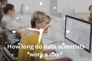 Read more about the article How long do data scientists work a day?