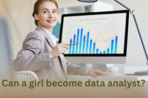 Read more about the article Can a girl become data analyst?