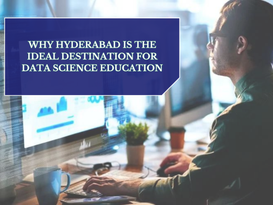 Read more about the article Why Hyderabad is the Ideal Destination for Data Science Education