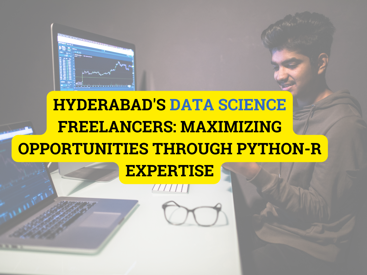 Read more about the article Hyderabad’s Data Science Freelancers: Maximizing Opportunities through Python-R Expertise